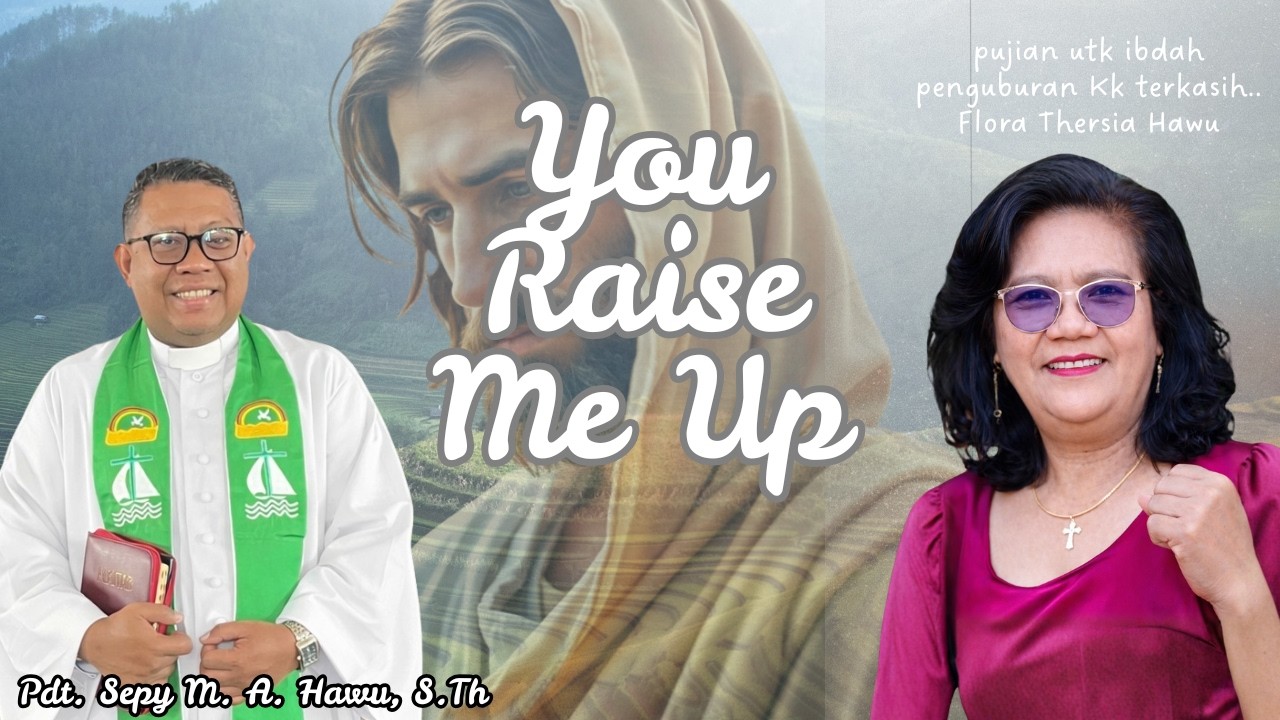 Pdt. Sepy M. A. Hawu, S.Th - You Raise Me Up