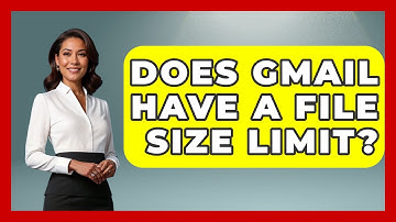 Does Gmail Have A File Size Limit? - TheEmailToolbox.com