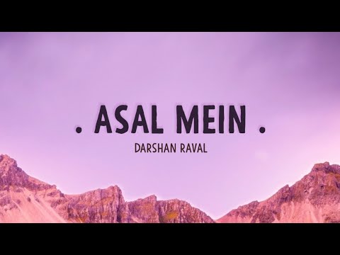 Asal Mein - Darshan Raval (WORMONO Lo-Fi Remake) | Lyrics | Indian Lofi | Chill Music