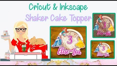 Cricut & Inkscape Shaker Cake Topper