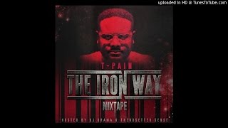 T-Pain - Did It Anyway  (DatPiff Exclusive)