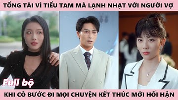 Tổng Tài Phản Bội Vợ Vì Một Ả Tiểu Tam Mà Dâng Tài Sản, Cô Lập Tức Rời Khỏi Nhà A - Tro Tàn Dối Trá