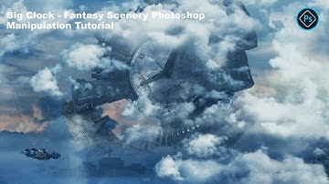 Big Clock - Fantasy Scenery Photoshop Manipulation Tutorial | Photoshop Tutorials | Photoshop教程