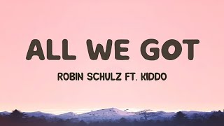 Robin Schulz feat. KIDDO - All We Got (Lyrics)