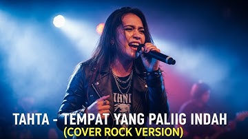 TAHTA - TEMPAT YANG PALING INDAH | COVER ROCK VERSION