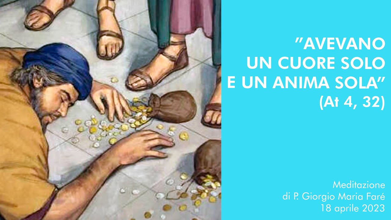 ”Avevano un cuore solo e un anima sola” (At. 4, 32) - P. Giorgio Maria