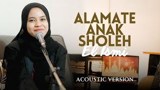 ALAMATE ANAK SHOLEH - EL ISMI (Acoustic Edisi Ramadhan)