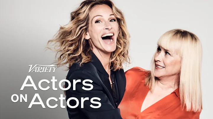 Julia Roberts & Patricia Arquette - Actors on Acto...