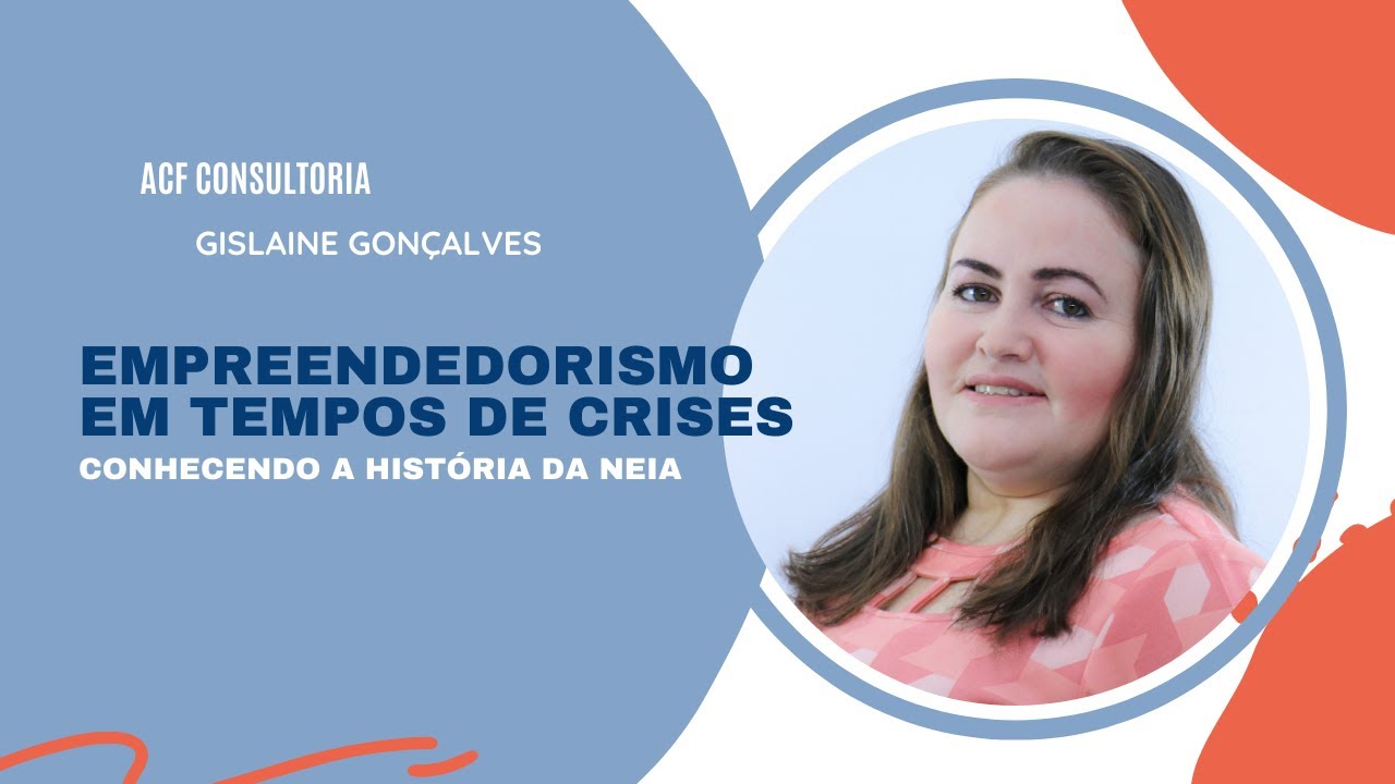 Empreendedorismo em Tempos de Crise - Conhecendo a história da Neia