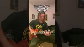 Revolution Saints: Fall On My Knees -Main riff… written by yours truly!!!