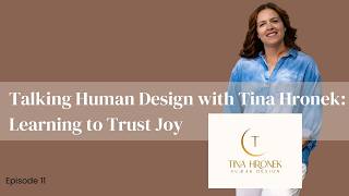 Talking Human Design with Tina Hronek: Learning to Trust Joy