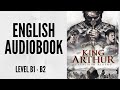 Practice your english through audiobook  king arthur   english level b1b2