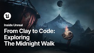 From Clay to Code: Exploring the Midnight Walk | Inside Unreal