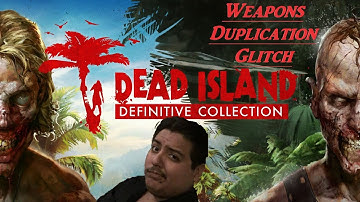 Weapon Duplication Glitch Dead Island Definitive Edition PlayStation®4*