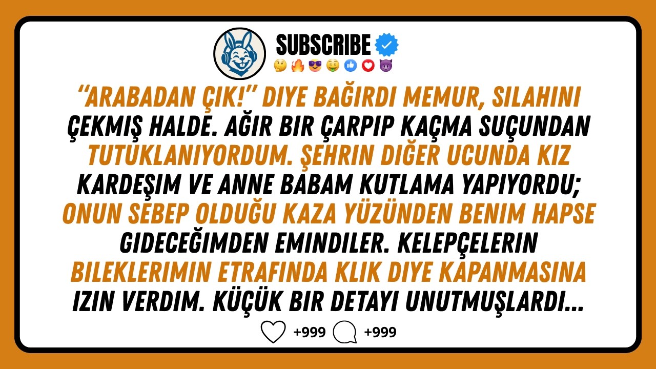Beni ağır bir çarpıp kaçma suçundan, silah zoruyla kelepçelediler. Kız kardeşim benim...