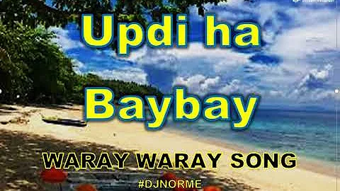 UPDI HA BAYBAY |WARAY WARAY SONG |DJNORME  MUSIC VIDEO NO COPYRIGHT#WARAYMUSIC #WARAYSONG #CHACHA