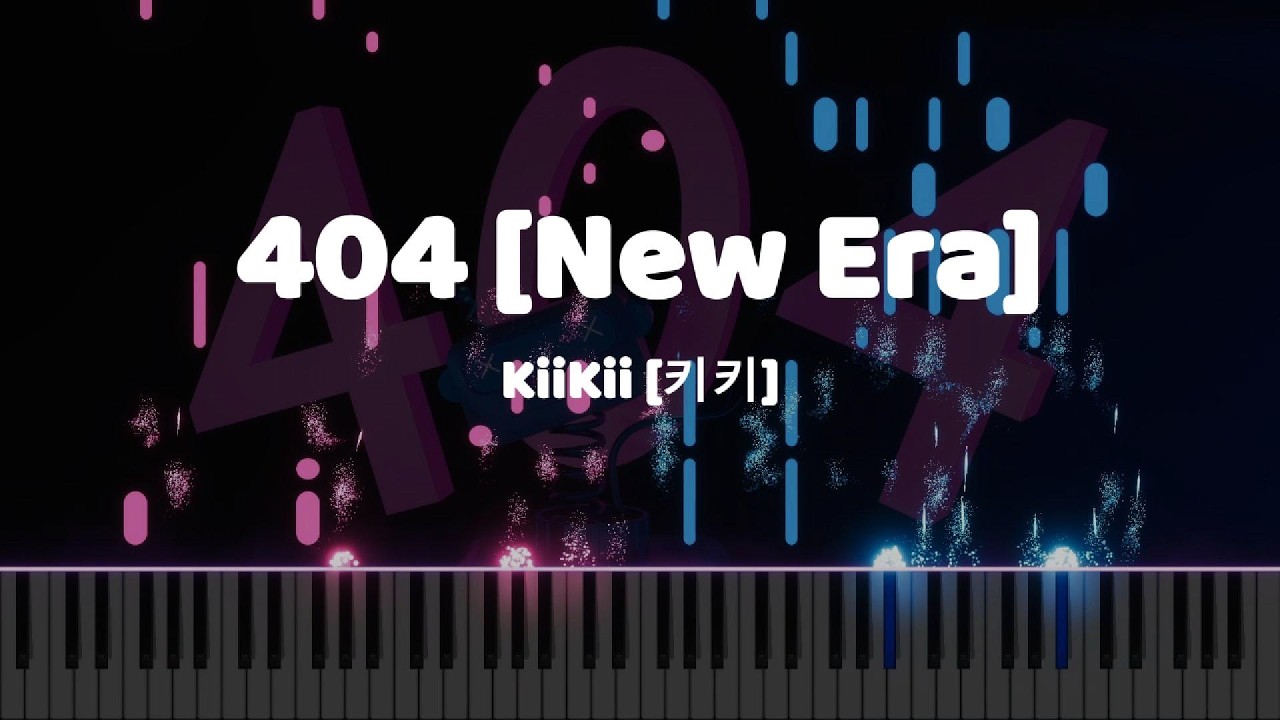 KiiKii [키키] - 404 [New Era] | Piano cover / 피아노 커버