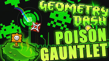 Geometry Dash POISON GAUNTLET COMPLETE ~ I LOVE THIS GAUNTLET