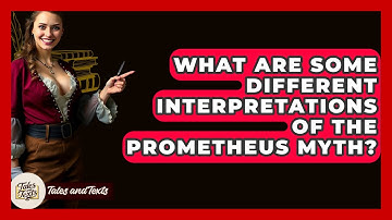 What Are Some Different Interpretations Of The Prometheus Myth? - Tales And Texts