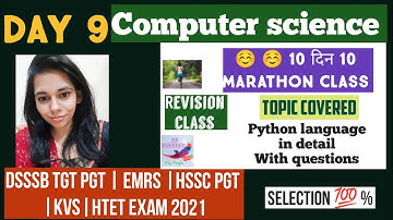 DAY 9- MARATHON CLASS FOR PYTHON LANGUAGE FOR DSSSB , KVS, EMRS, HSSC PGT, HTET ETC || NSCLASSES