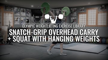 Snatch-Grip Overhead Carry + Squat with Hanging Weights | Olympic Weightlifting Exercise Library