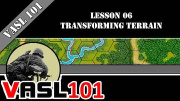 VASL 101 - Lesson 06 - Transforming Terrain