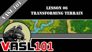 VASL 101 - Lesson 06 - Transforming Terrain
