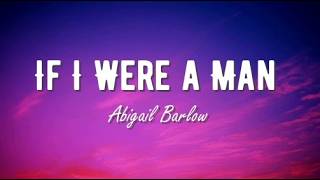 Abigail Barlow -  If I Were a Man (Lyrics)