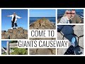 COME TO GIANTS CAUSEWAY COME TO GIANTS CAUSEWAY