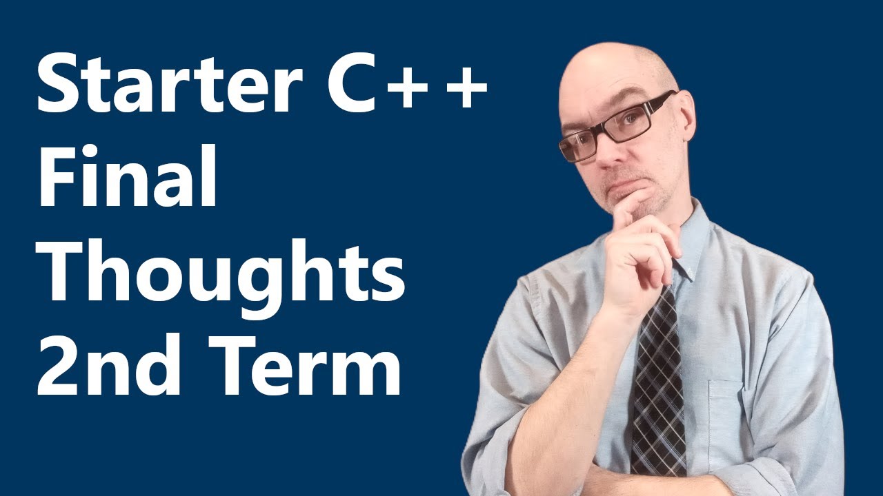 Final Thoughts | Starter C++ Programming, Conclusion Part 2 - YouTube