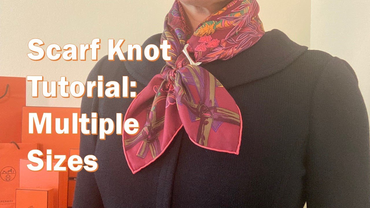 Universal Knot Tutorial: How to Tie An Hermès Scarf