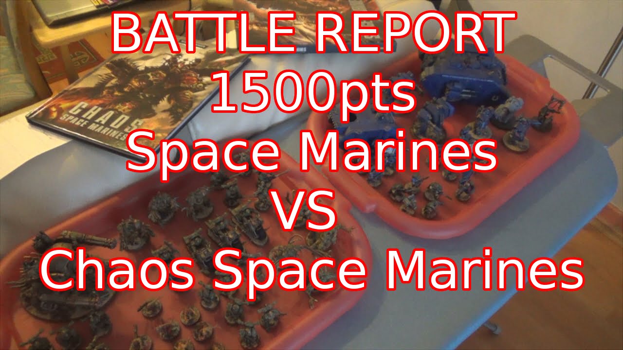 Warhammer 40k Battle Report 1500pts Space Marines VS Chaos - YouTube