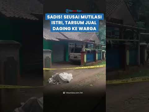 GEGAGAT ANEH TARSUM! JUAL Daging Seusai Mutilasi Istri, Teriak Tawarkan Daging ke Warga dan Ketua RT