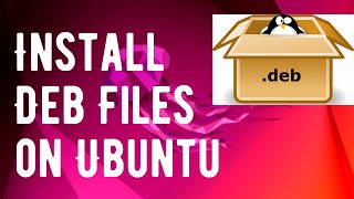 How to Install Deb Files on Ubuntu Linux