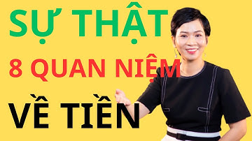 Khám Phá Sự Thật 8 Quan Niệm Về Tiền | Nguyễn Thị Bạch Hoa