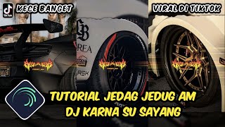 Tutorial Jedag Jedug Alight Motion DJ Karna Su Sayang