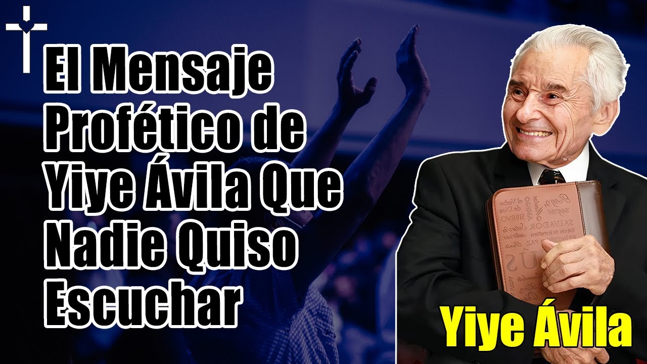 Yiye Avila 2025 - El Mensaje Profético de Yiye Ávila Que Nadie Quiso Escuchar