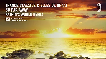 Trance Classics & Elles de Graaf - So Far Away (Katrin's World Extended Remix) ​