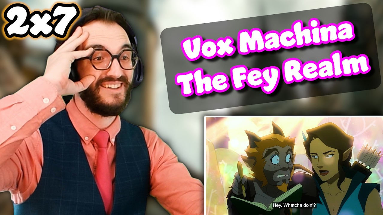 NEW BEST CHARACTER? | The Fey Realm | The Legend of Vox Machina 2x7 Reaction/Analysis