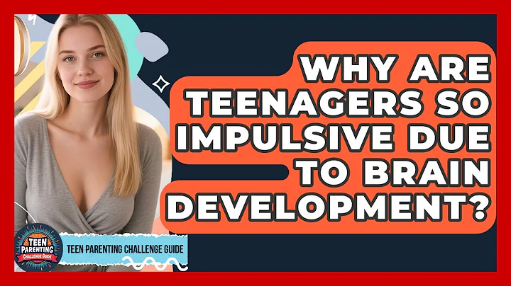 Why Are Teenagers So Impulsive Due To Brain Development? - Teen Parenting Challenge Guide