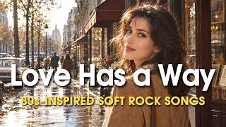 Love Has a Way💛 | 80s-Inspired Soft Rock Love Songs Playlist screenshot 5
