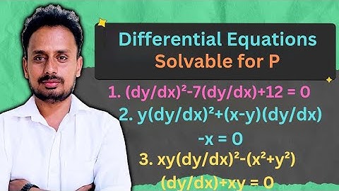 Differential Equations | Solvable for P | First Order & Higher Order (Part 1)