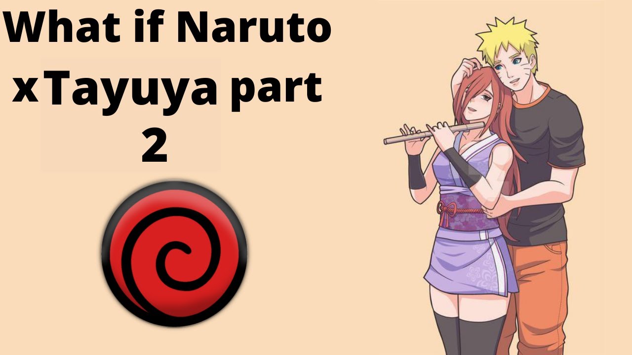 what if Naruto x Tayuya part 2