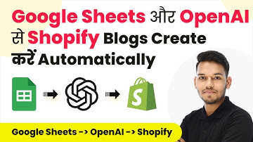 Automate Shopify Blogs with Google Sheets and OpenAI (in Hindi)