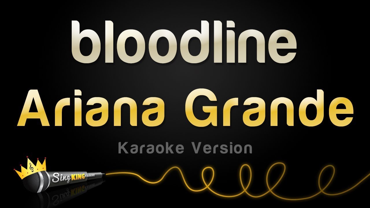 Ariana Grande  - bloodline (Karaoke Version)