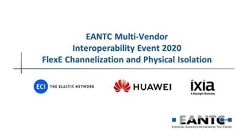 FlexE Demo – EANTC Multi-Vendor Interoperability Test Event 2020