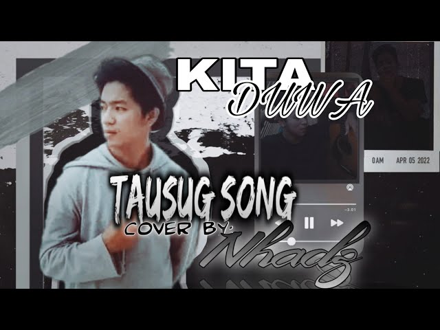 Tausug song || KITA DUWA || Cover by: Nhadz (Lyrics) class=