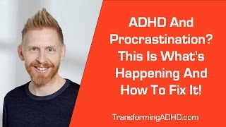 ADHD And Procrastination? Here's How To Fix It From The Inside Out!
