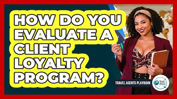 How Do You Evaluate a Client Loyalty Program?