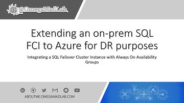 Extending an on-prem SQL Failover Cluster with Availability Groups for an Azure DR scenario